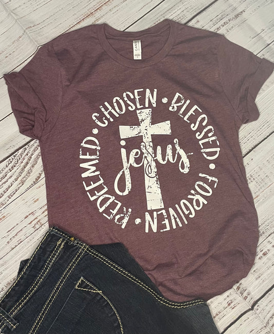 CHOSEN BLESSED FORGIVEN REDEEMED JESUS TEE