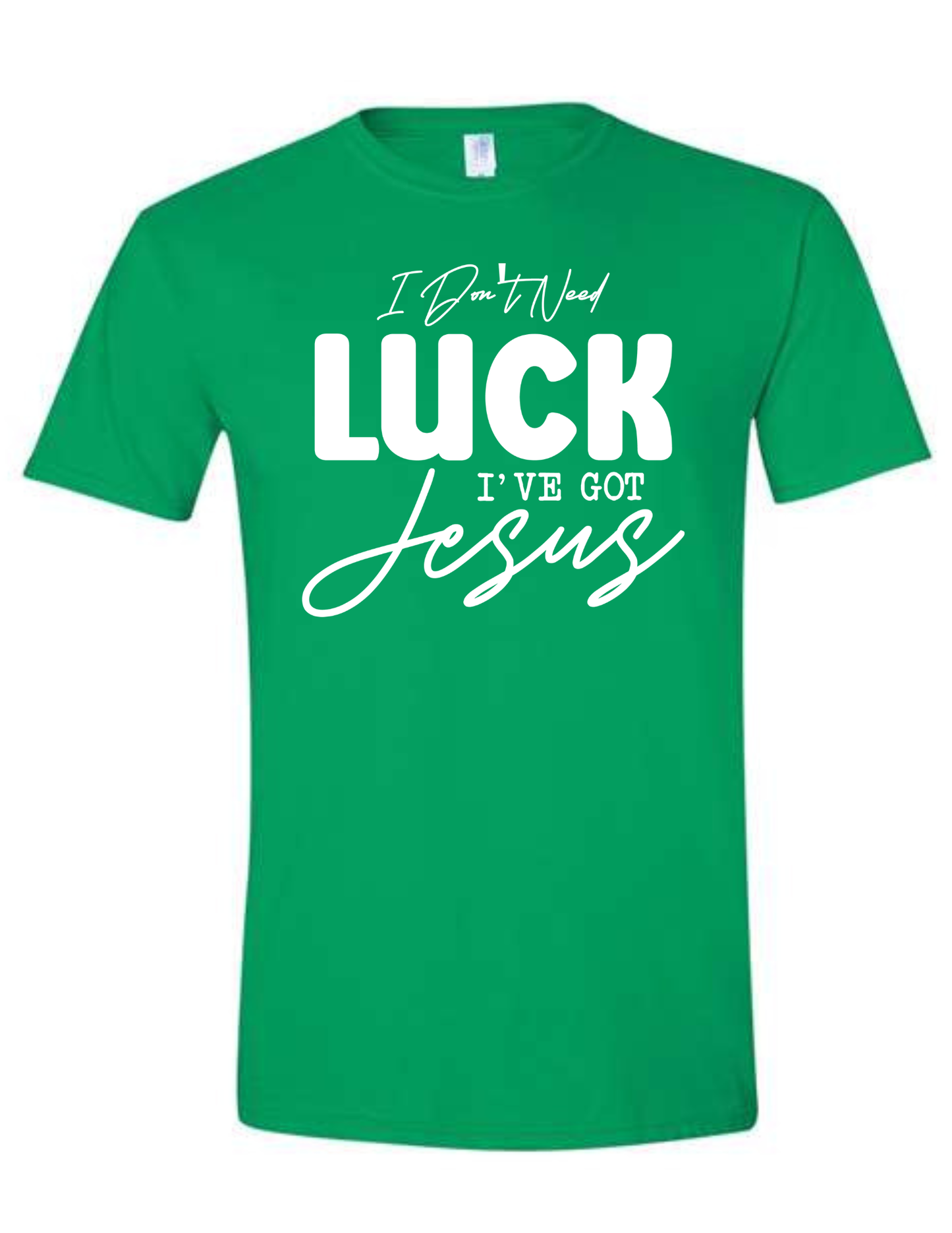 I Don’t Need Luck, I’ve Got Jesus – T-Shirt